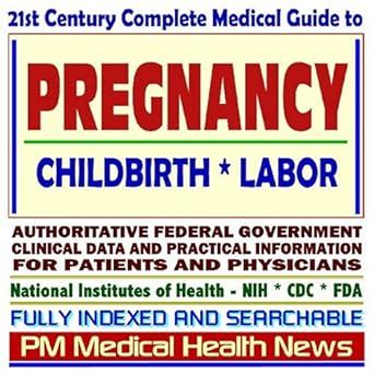 21st Century Complete Medical Guide to Pregnancy, Childbirth, and Labor ...