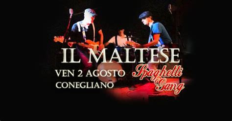 Spaghetti Gang - Il Maltese - Conegliano, Il Maltese, Conegliano, 7 ...