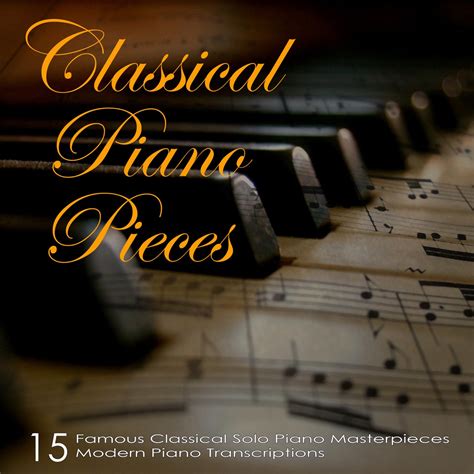Classical Piano Pieces: Famous Classical Solo Piano Masterpieces, 15 ...