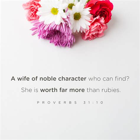 Proverbs 31:10, 28 A wife of noble character who can find? She is worth ...
