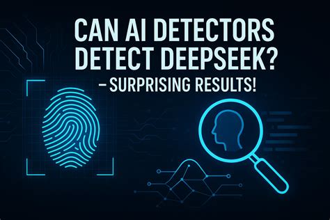 Can AI Detectors Detect DeepSeek? - Surprising Results! - DecEptioner Blog