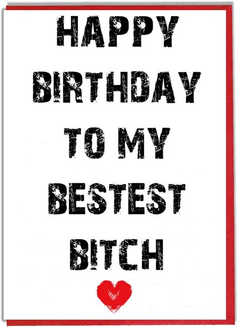 Carte d'anniversaire humoristique "Happy Birthday To My Bestest Bitch ...