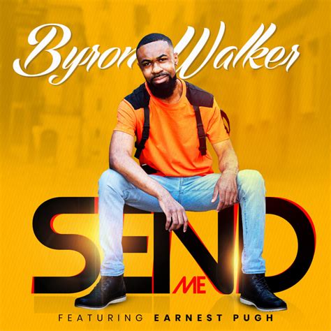 Byron Walker feat. Earnest Pugh | “Send Me”