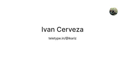 Ivan Cerveza — Teletype
