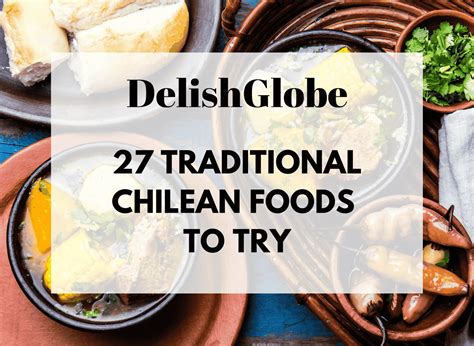 27 Traditional Chilean Foods to Try | DelishGlobe