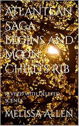 Atlantean Saga Begins and Moon Child's Rib: Revised with Deleted Scenes ...