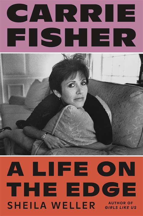 Carrie Fisher: A Life on the Edge book review by Sheila Weller book ...