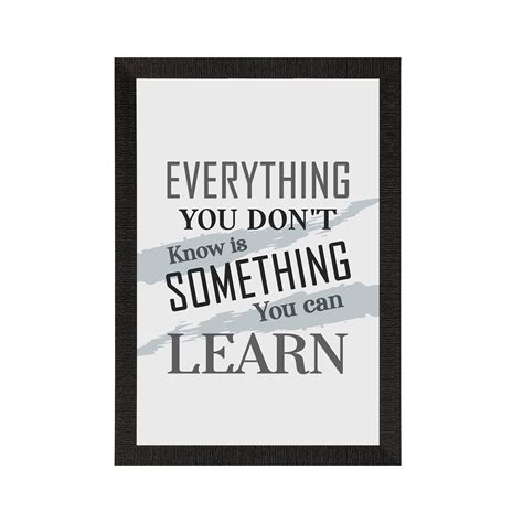 "Everything you don't know is something you can learn" Motivational ...