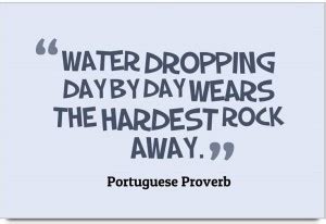 iMerch Dropping Day By Day Quotes By Portuguese Proverb Photographic ...