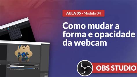 Curso OBS Studio: Opacidade e mudar forma da webcam. [GRATUITO] - JmvStream