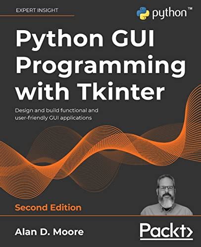 Python GUI Programming with Tkinter: Design and build functional and ...