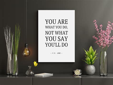 You Are What You Do Not What You Say You'll Do Inspirational Quote ...