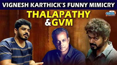Vignesh Karthick`s Funny Take On Thalapathy Vijay and GVM Radio City ...