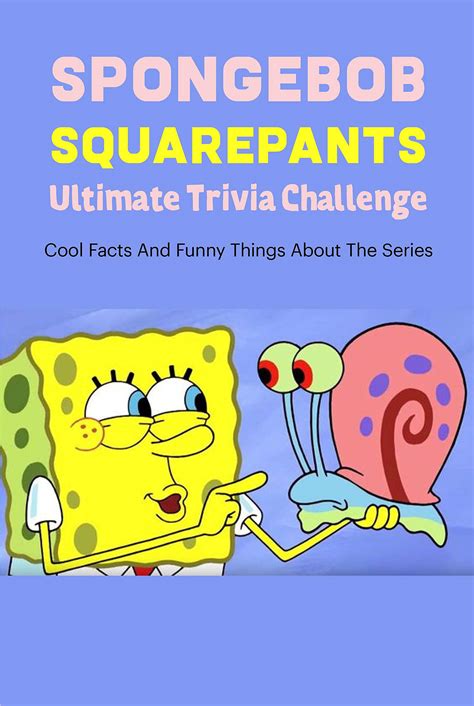 SpongeBob SquarePants Ultimate Trivia Challenge: Cool Facts And Funny ...