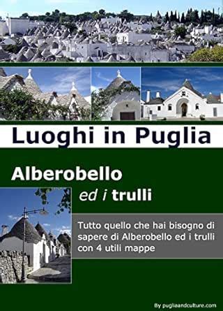 Luoghi in Puglia: Alberobello ed i trulli (Italian Edition) eBook ...