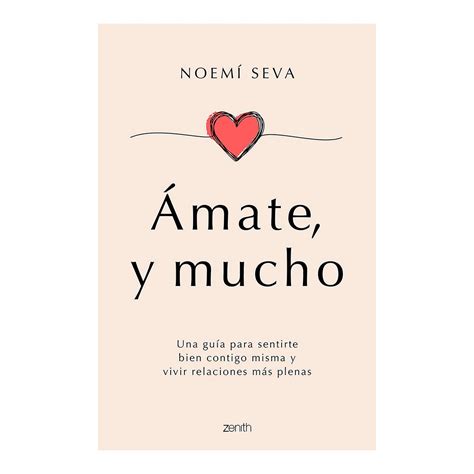 Ámate, y mucho: Una guía para sentirte bien contigo misma y vivir ...