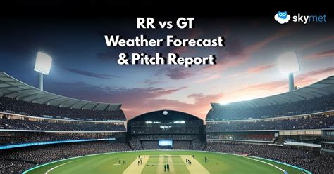 RR vs GT, IPL 2025: Jaipur Match Weather Forecast and Pitch Report
