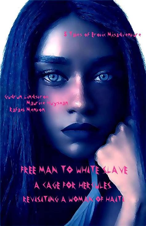 Free Man to White Slave - A Cage For Hercules - Revisiting a Woman of Haiti eBook by Gudrun ...