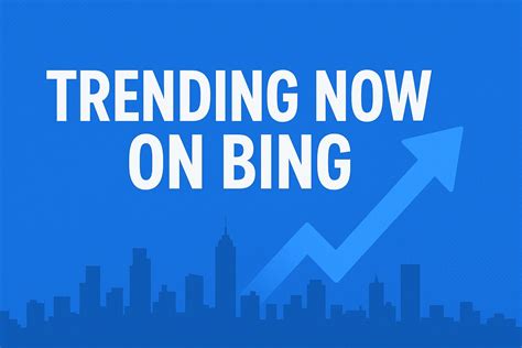 Trending Now On Bing Search 的图像结果