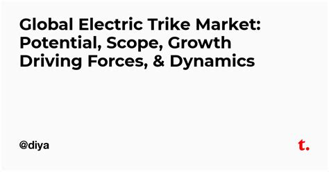 Global Electric Trike Market: Potential, Scope, Growth Driving Forces ...