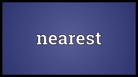 Nearest Meaning - YouTube