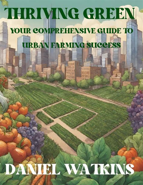 Thriving Green : Your Comprehensive Guide to Urban Farming Success ...