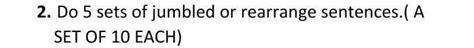 1. Do 5 sets of jumbled or rearrange sentences.( A SET OF 10 EACH) IN ...