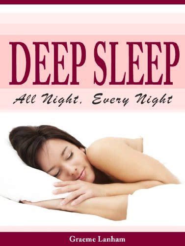 Deep Sleep All Night, Every Night: Discover the Secrets to restful ...