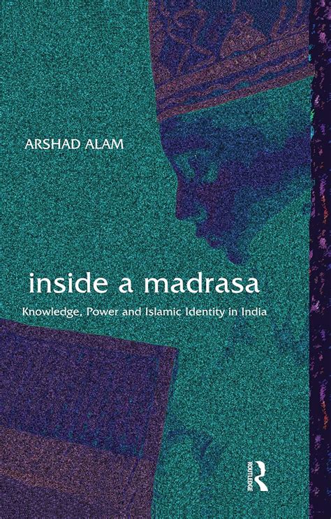 Inside a Madrasa: Knowledge, Power and Islamic Identity in India eBook ...