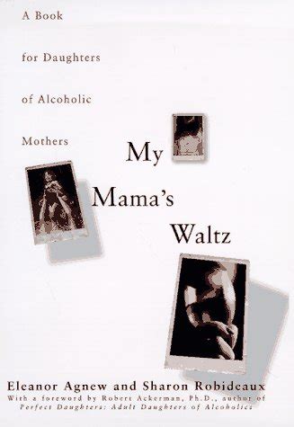 Buy MY MAMAS WALTZ: A BOOK FOR DAUGHTERS OF ALCHOHOLIC MOTHERS Book ...