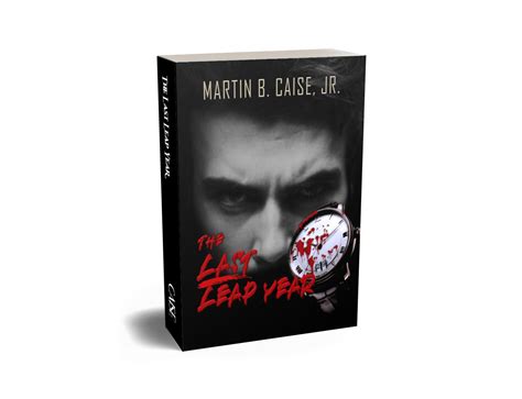 The Last Leap Year by Martin B. Caise Jr. | Goodreads