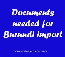 Documents needed for Burundi import