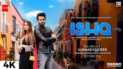 Watch New Hindi Music Video - 'Ishq' Sung By Sarmad Qadeer ft. Alishba ...