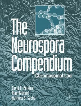 The Neurospora Compendium: Chromosomal Loci eBook : Perkins, David D ...
