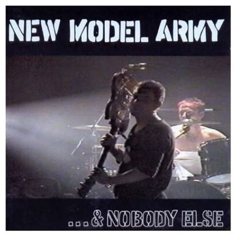 ...And Nobody Else: New Model Army, Jim Nelson, Steve Harris, Justin ...