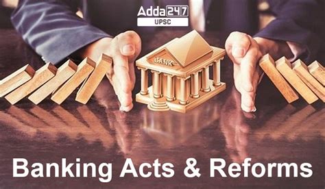 Important Banking Sector Acts and Reforms In India