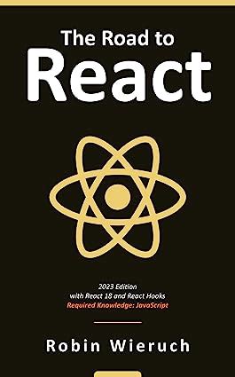 The Road to React: The React.js with Hooks in JavaScript Book (2023 ...