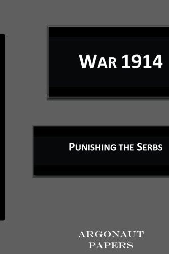 Buy War 1914: Punishing the Serbs (Argaonaut Papers) (Volume 7) Book ...