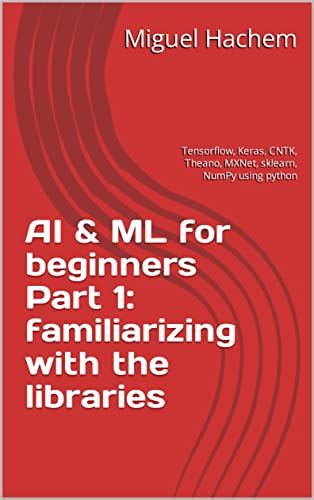AI & ML for beginners Part 1: familiarizing with the libraries eBook ...