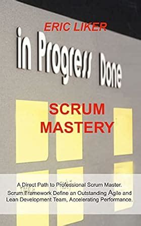 Buy Scrum Mastery: A Direct Path to Professional Scrum Master. Scrum ...