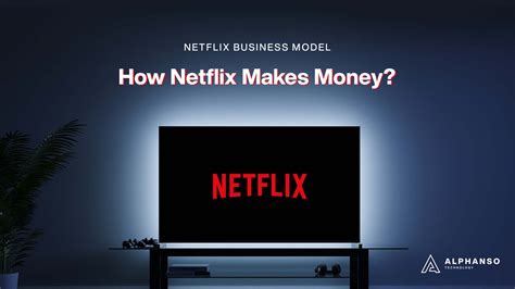 Netflix Business Model How Netflix Makes Money Alphansotech Blog | My XXX Hot Girl