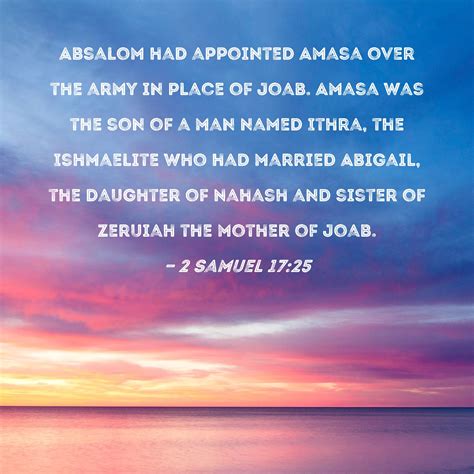 2 Samuel 17:25 Absalom had appointed Amasa over the army in place of ...