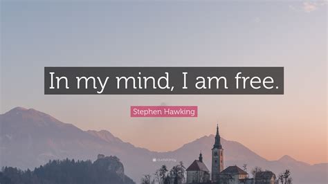 Stephen Hawking Quote My Mind Is Free 的图像结果