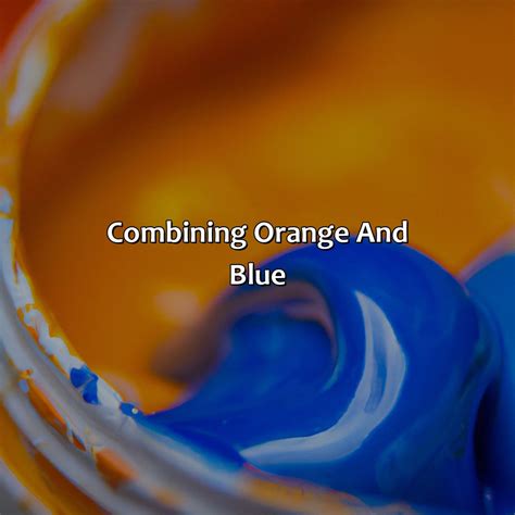 Orange Plus Blue Makes What Color - colorscombo.com