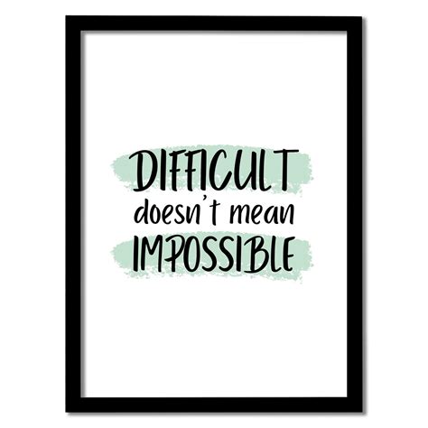 DIFFICULT doesn't mean IMPOSSIBLE | Motivational Quote Frame – SAVACCI