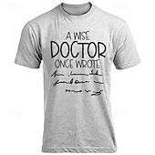 Mens Funny Graphic T-Shirt 'A Wise Doctor Once Wrote' Illegible ...