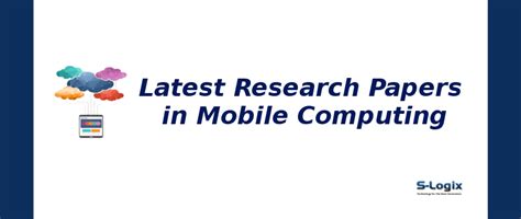 Latest Research Papers in Mobile Computing| S-Logix