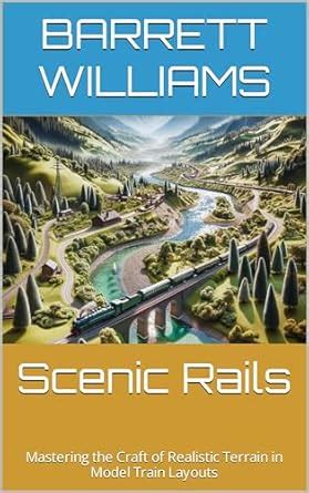 Scenic Rails: Mastering the Craft of Realistic Terrain in Model Train ...