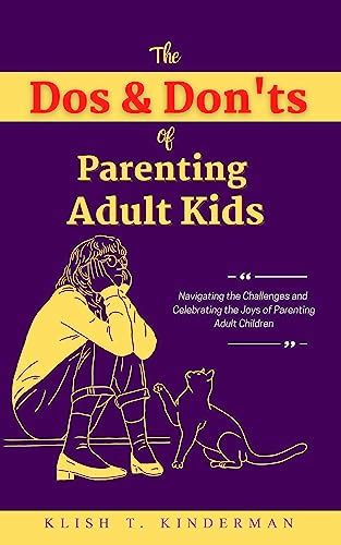 The Dos & Don'ts of Parenting Adult Kids: Navigating the Challenges and ...