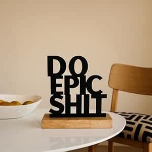 Buy MARKET 99 “Do Epic Shit” Motivational Quote Showpiece | Black Matte ...